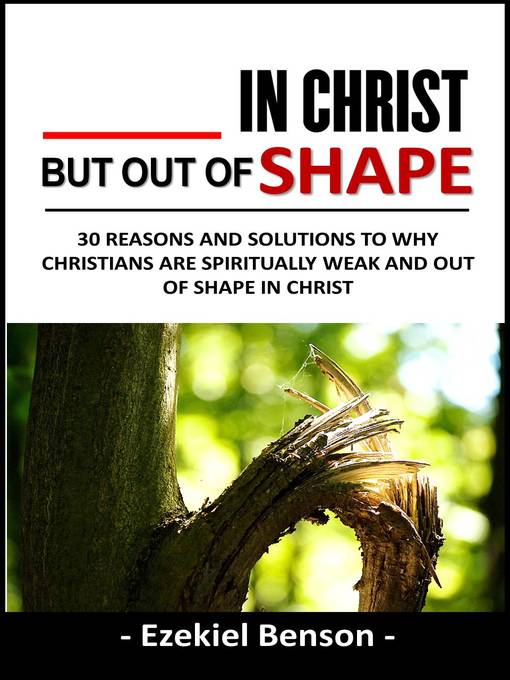 Title details for In Christ, But Out of Shape by Ezekiel Benson - Available